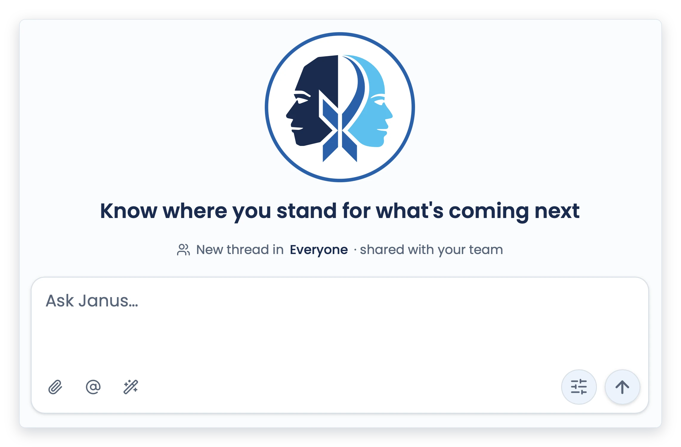 The empty Ask Janus screen: the Janus mark, the line 'Know where you stand for what's coming next', and an empty composer reading 'Ask Janus', ready for a question.